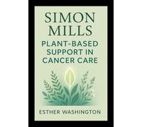 Simon Mills: Plant-Based Support in Cancer Care