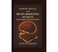 Simon Mills: The Brain-Boosting Secrets of Dark Chocolate