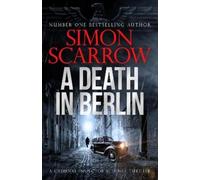 Simon Scarrow A Death in Berlin (Tapa dura) CI Schenke