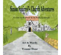 Simon Squirrel's Church Adventures: A Visit to St Peter & St Paul, Lynsted