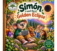 Simon the koala and the golden eclipse: A story about holidays, time in nature, friendship and those little moments that are worth not letting pass.