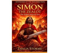 SIMON THE ZEALOT: The Zealot Sawn in Two (Witnesses of the Resurrection)