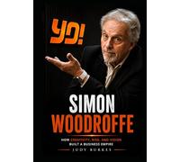 Simon Woodroffe: How Creativity, Risk, and Vision Built a Business Empire