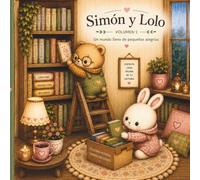 Simón y Lolo. Volumen 1.: Pequeños momentos felices. (Universos ilustrados)