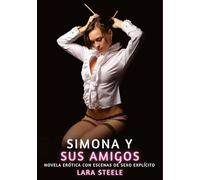 Simona y sus Amigos: Novela Erótica con Escenas de Sexo Explícito para Adultos: 240