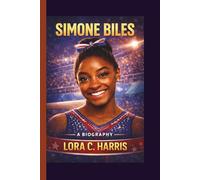 SIMONE BILES: A Biography