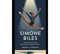 Simone Biles: A Champion’s Journey Through Abuse, Advocacy, and Olympic Immortality