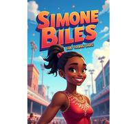 Simone Biles Biography for Kids: A Colorful Illustrated Biography Book for Children