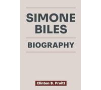 SIMONE BILES BIOGRAPHY: From Foster Care to Olympic Glory - Simone Biles’ Unstoppable Spirit (True Stories of American Icons)