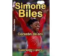 Simone Biles Corazón de Oro: Superación y Gloria