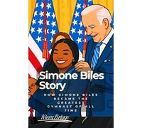 Simone Biles Story: How Simone Biles Became the Greatest Gymnast of All Time