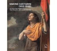 Simone Cantarini (1612-1648). Un giovane maestro tra Pesaro, Bologna e Roma. Catalogo della mostra (Urbino, 22 maggio-12 ottobre 2025). Ediz. a colori (Cataloghi di mostre)