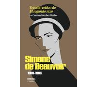 Simone de Beauvoir (1908-1986). Estudio crítico de «El segundo sexo» (Colección Ciudadanía y Valores. Una lectura crítica al pensamiento contemporáneo)