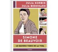 Simone de Beauvoir. Lo quiero todo de la vida: Lo quiero todo de la vida/ I Want It All from Life (Lumen Gráfica)