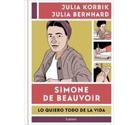 Simone de Beauvoir. Lo quiero todo de la vida | Julia Korbik, Julia Bernhard