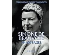 Simone de Beauvoir: The essence of his thoughts in 100 Pages: Explore the philosophy of Simone de Beauvoir, a bold and profoundly liberating thought ... determinism (Philosophies in 100 Pages)