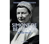 Simone de Beauvoir: The essence of his thoughts in 100 Pages: Explore the philosophy of Simone de Beauvoir, a bold and profoundly liberating thought ... determinism (Philosophies in 100 Pages)