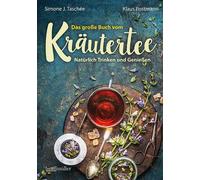 Simone J. Taschée K Das große Buch vom Kräutertee: Natürlich Trinken (Tapa dura)