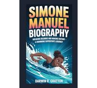 SIMONE MANUEL BIOGRAPHY: Breaking Records and Making History - A Swimming Superstar’s Journey