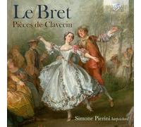 Simone Pierini - Le Bret: Pièces de Clavecin