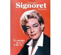 Simone Signoret. Memorias. La nostalgia ya no es lo que era | Simone Signoret