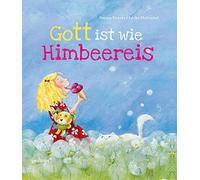 Simone Stracke Fariba Gholizadeh Gott ist wie Himbeereis: Bilderbuch (Tapa dura)