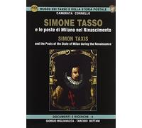 Simone Tasso e le poste di Milano nel Rinascimento-Simon Taxis and the posts of the state of Milan during the Renaissance (Museo del Tasso e della storia postale)