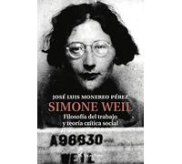 Simone Weil. Filosofía del trabajo y teoría crítica social (SIN COLECCION)