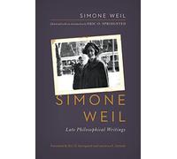 Simone Weil: Late Philosophical Writings