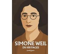 Simone Weil: l'essentiel de sa pensée en 100 pages