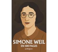 Simone Weil: l'essentiel de sa pensée en 100 pages