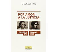 Simone Weil y Dorothy Day.: Por amor a la justicia.: 109 (Cristianismo y sociedad)