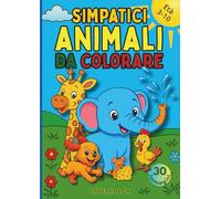 Simpatici animali da colorare: 30 animali buffi da colorare per ore di divertimento creativo! (Il Mondo a Colori - Libri da colorare (3-10 anni))