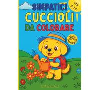 Simpatici cuccioli da colorare: 30 adorabili cuccioli da colorare per bambini dai 3 ai 10 anni. Perfetto per sviluppare creatività, coordinazione e ... a Colori - Libri da colorare (3-10 anni))