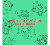 Simpatici Cuccioli da colorare: Un libro con 50 diversi cuccioli da colorare