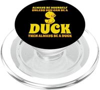 Simpático Pato Always Be Yourself Unless You Can Be A Duck PopSockets PopGrip para MagSafe