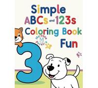 Simple ABCs and 123s Coloring Book: Toddler's ABCs and 123s Coloring Time