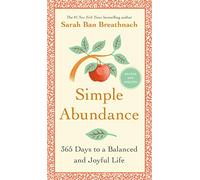 Simple Abundance: 365 Days to a Balanced and Joyful Life