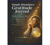 Simple Abundance Gratitude Journal: 90 Day Reflection System for Positivity, Mindset Reset, Mindfulness, Stress Relief, and Intentional Living