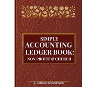 Simple Accounting Ledger Book: Non Profit & Church: 4 Columnar Record Keeping Log for Small Business | Large Print 8.5 x 11 Financial Tracker with Annual Summary & Instructions | Bold Monoline Design