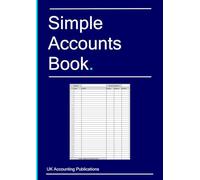 Simple Accounts Book: Accounts Ledger Book for Self Employed, Small Business Owners and Sole Traders. A4 Size. Record Income, Expenses and Account Balance.