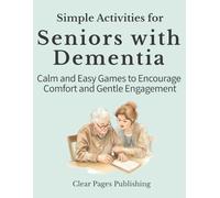 Simple Activities for Seniors with Dementia: Calm and Easy Games for Comfort and Gentle Engagement
