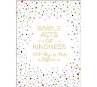 Simple Acts of Kindness: 500+ Ways to Make a Difference (Simple Acts Gift Series)
