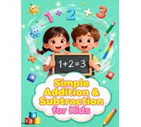 Simple Addition & Subtraction for Kids: Fun and Easy Math Activities to Build Strong Early Math Skills (Preschool Learning Skills Series)