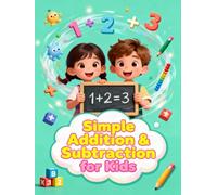 Simple Addition & Subtraction for Kids: Fun and Easy Math Activities to Build Strong Early Math Skills (Preschool Learning Skills Series)