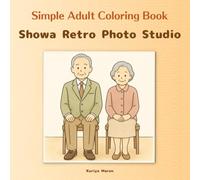 Simple Adult Coloring Book / Showa Retro Photo Studio: A Place Where Precious Memories Were Captured / Serene Japanese nostalgia / Beginner-friendly ... (Adult Simple Coloring Book - Retro Series)