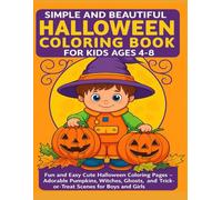 SIMPLE AND BEAUTIFUL HALLOWEEN COLORING BOOK FOR KIDS AGES 4-8: Fun And Easy Cute Halloween Coloring Pages - Adorable Pumpkins, Witches, Ghosts, And Trick-Or-Treat Scenes For Boys And Girls