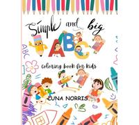 Simple and Big ABC coloring book for kids: Learn and Explore the Alphabet! Color 100 + Big, Bold and Simple Letters and cute animals