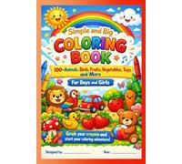 Simple and Big Coloring Book- 100+ Animals, Birds, Fruits, vegetables, toys and more for Boys and Girls