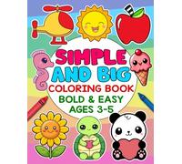 Simple and Big Coloring Book Bold and Easy Ages 3-5: Fun Animals, Shapes, and Everyday Objects for Toddlers and Preschoolers